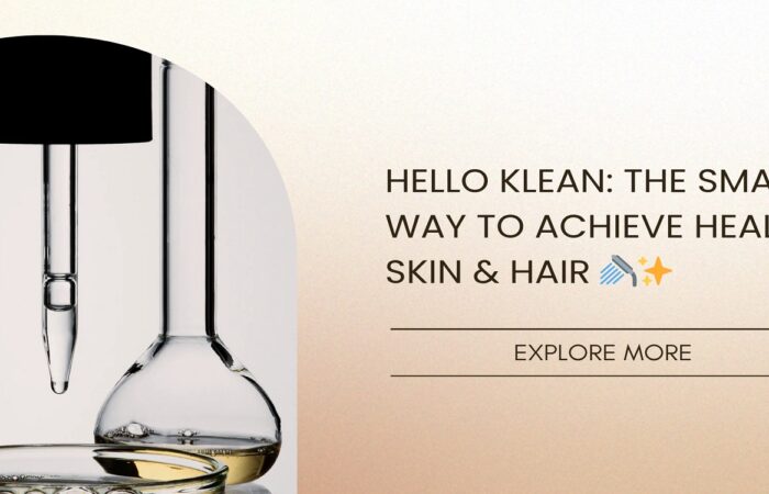 Hello Klean: The Smarter Way to Achieve Healthier Skin & Hair